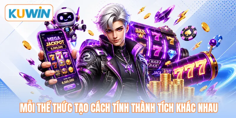 Mỗi thể thức tạo cách tính thành tích khác nhau Mỗi thể thức tạo cách tính thành tích khác nhau